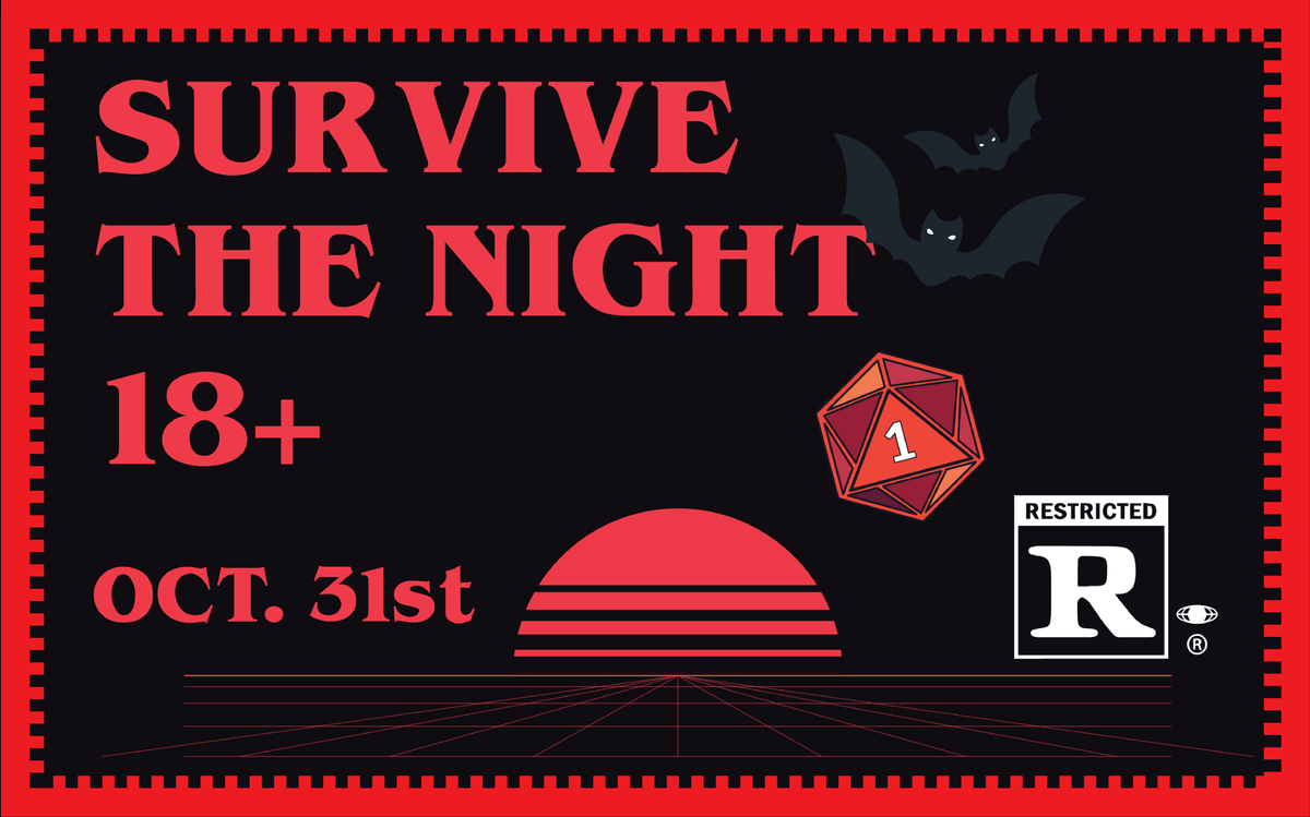 Survive the Night 18+ October 31st.